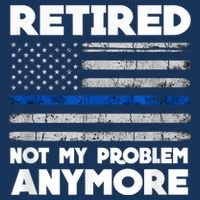 Retired Not My Problem Anymore, Police Thin Blue Line Flag Infant Baby Jersey Bodysuit