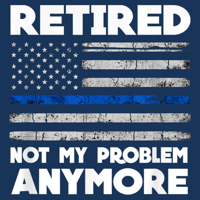 Retired Not My Problem Anymore, Police Thin Blue Line Flag Infant Baby Jersey Bodysuit