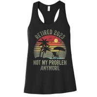 Retired  Not My Problem Anymore Funny Vintage Retirement Women's Racerback Tank