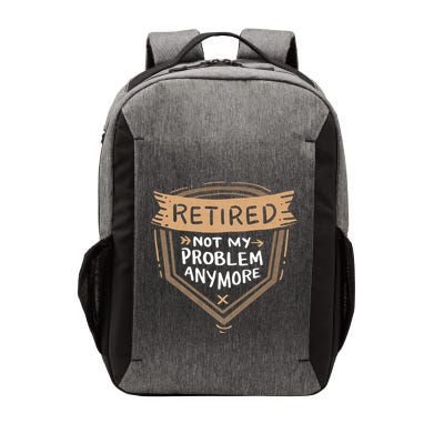 Retired Not My Problem Anymore Retirement Vector Backpack