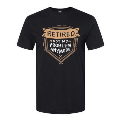 Retired Not My Problem Anymore Retirement Softstyle CVC T-Shirt