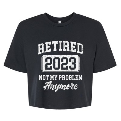 Retired  Not My Problem Anymore Bella+Canvas Jersey Crop Tee