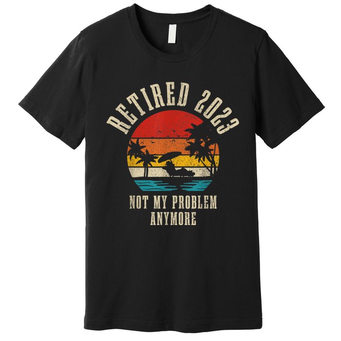 Retired  Not My Problem Anymore Vintage Funny Retirement Premium T-Shirt