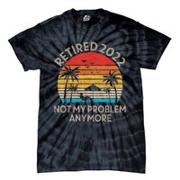 Retired Not My Problem Anymore Funny Vintage Retirement Tie-Dye T-Shirt