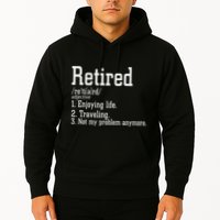 Retired Not My Problem Anymore Funny Retired Definition Hoodie