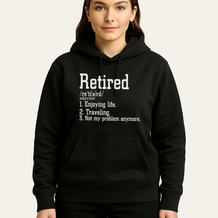 Retired Not My Problem Anymore Funny Retired Definition Hoodie
