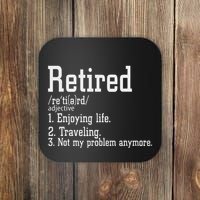 Retired Not My Problem Anymore Funny Retired Definition Coaster