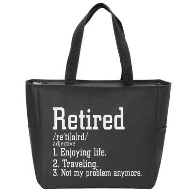 Retired Not My Problem Anymore Funny Retired Definition Zip Tote Bag