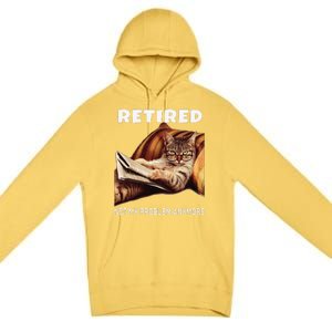 Retired Not My Problem Anymore Funny Cat Retirement Gift Premium Pullover Hoodie