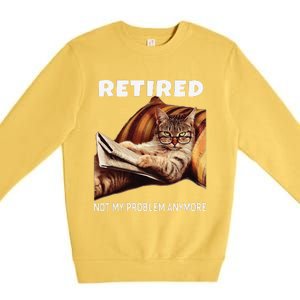 Retired Not My Problem Anymore Funny Cat Retirement Gift Premium Crewneck Sweatshirt