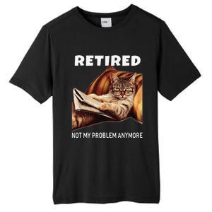 Retired Not My Problem Anymore Funny Cat Retirement Gift Tall Fusion ChromaSoft Performance T-Shirt