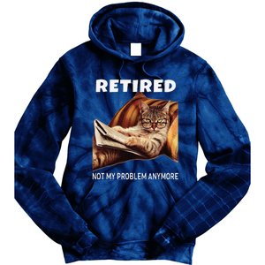 Retired Not My Problem Anymore Funny Cat Retirement Gift Tie Dye Hoodie