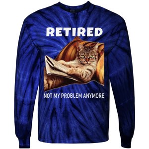 Retired Not My Problem Anymore Funny Cat Retirement Gift Tie-Dye Long Sleeve Shirt