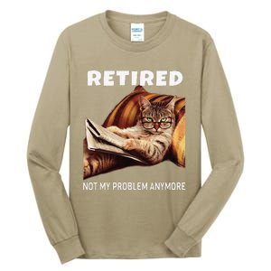 Retired Not My Problem Anymore Funny Cat Retirement Gift Tall Long Sleeve T-Shirt