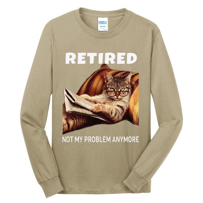 Retired Not My Problem Anymore Funny Cat Retirement Gift Tall Long Sleeve T-Shirt