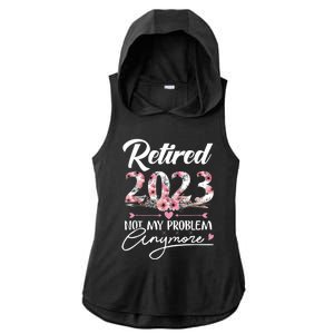 Retired  Not My Problem Anymore Funny Retirement Gifts Ladies PosiCharge Tri-Blend Wicking Draft Hoodie Tank