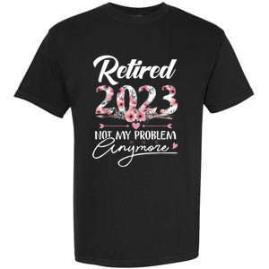 Retired  Not My Problem Anymore Funny Retirement Gifts Garment-Dyed Heavyweight T-Shirt