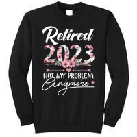 Retired  Not My Problem Anymore Funny Retirement Gifts Sweatshirt