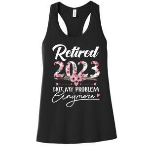 Retired  Not My Problem Anymore Funny Retirement Gifts Women's Racerback Tank