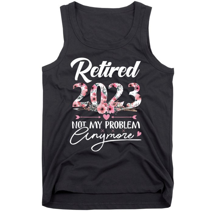 Retired  Not My Problem Anymore Funny Retirement Gifts Tank Top