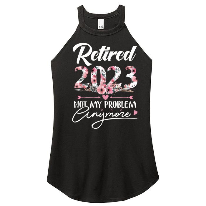 Retired  Not My Problem Anymore Funny Retirement Gifts Women's Perfect Tri Rocker Tank