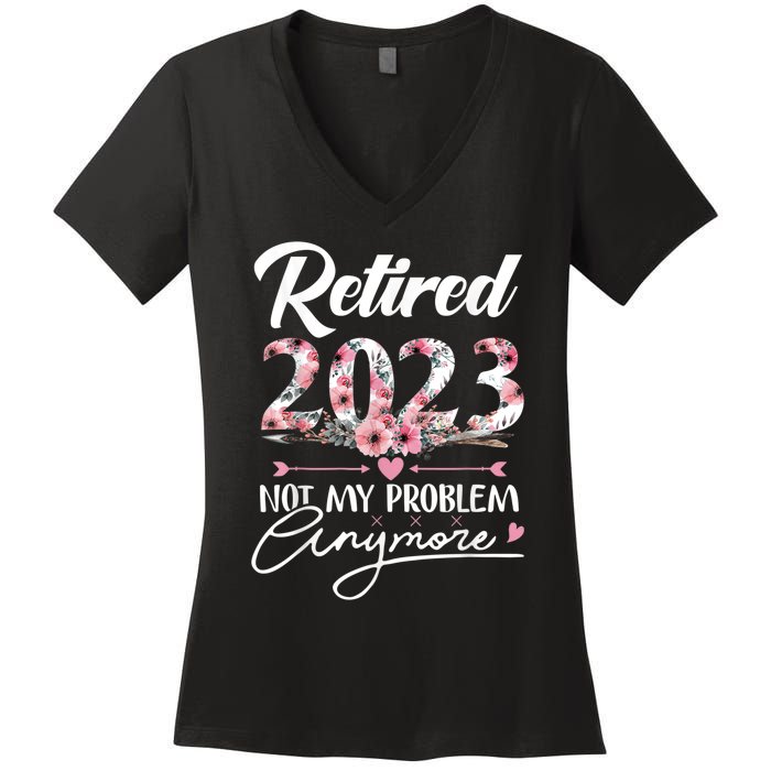 Retired  Not My Problem Anymore Funny Retirement Gifts Women's V-Neck T-Shirt