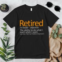 Retired Not My Problem Anymore Retired Definition Premium T-Shirt