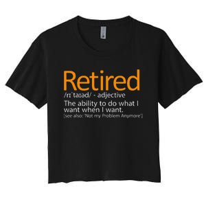 Retired Not My Problem Anymore Retired Definition Women's Crop Top Tee