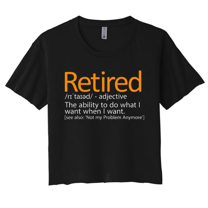 Retired Not My Problem Anymore Retired Definition Women's Crop Top Tee