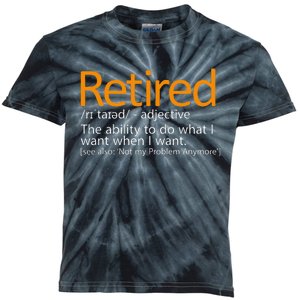 Retired Not My Problem Anymore Retired Definition Kids Tie-Dye T-Shirt