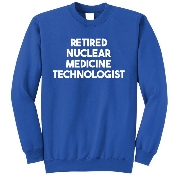 Retired Nuclear Medicine Technologist Funny Gift Sweatshirt