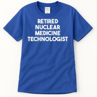 Retired Nuclear Medicine Technologist Funny Gift Tall T-Shirt