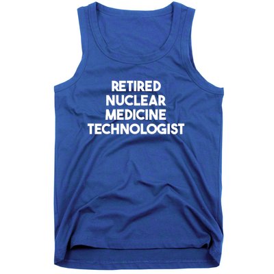 Retired Nuclear Medicine Technologist Funny Gift Tank Top