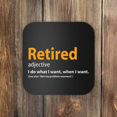 Retired Not My Problem Anymore Funny Retired Definition Coaster