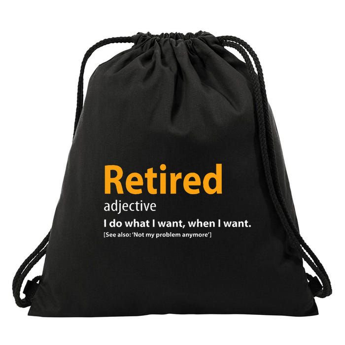 Retired Not My Problem Anymore Funny Retired Definition Drawstring Bag