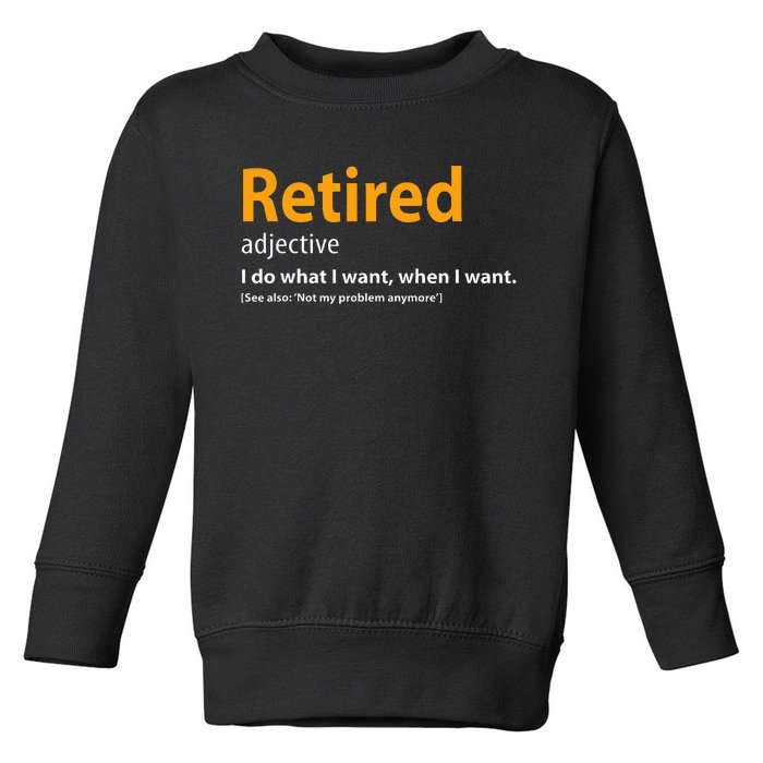 Retired Not My Problem Anymore Funny Retired Definition Toddler Sweatshirt