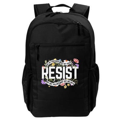 RESIST - Not My President Not My Voice Not My Values Not My Daily Commute Backpack