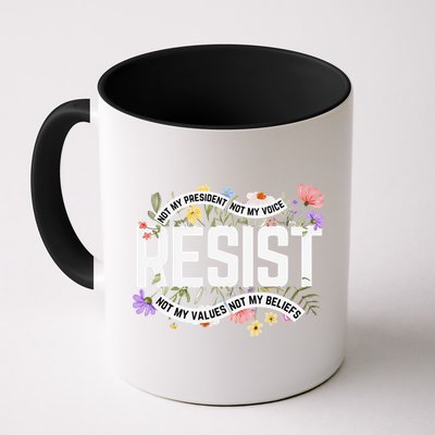 RESIST - Not My President Not My Voice Not My Values Not My Coffee Mug