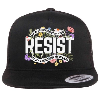 RESIST - Not My President Not My Voice Not My Values Not My Flat Bill Trucker Hat