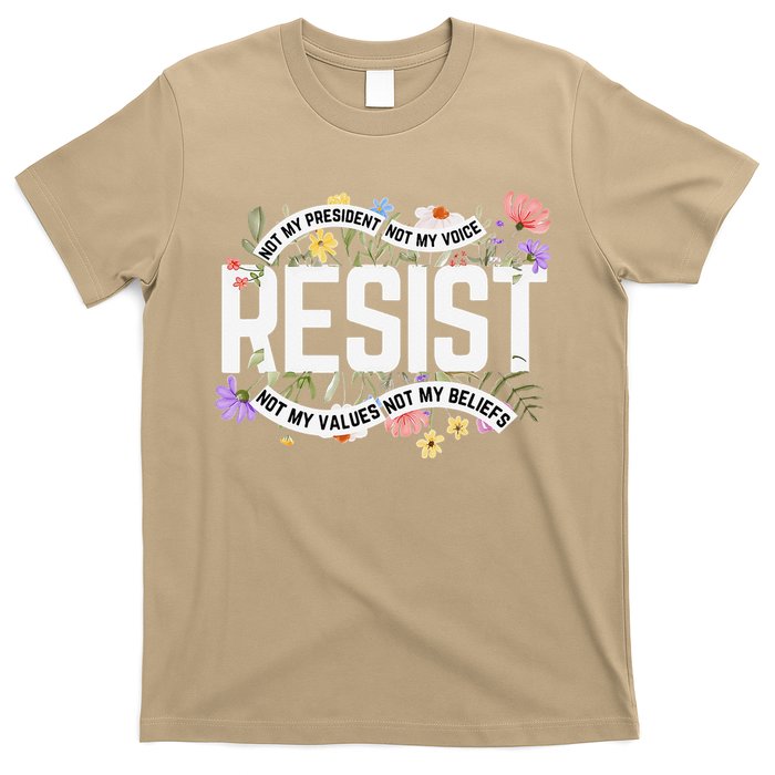 RESIST - Not My President Not My Voice Not My Values Not My T-Shirt