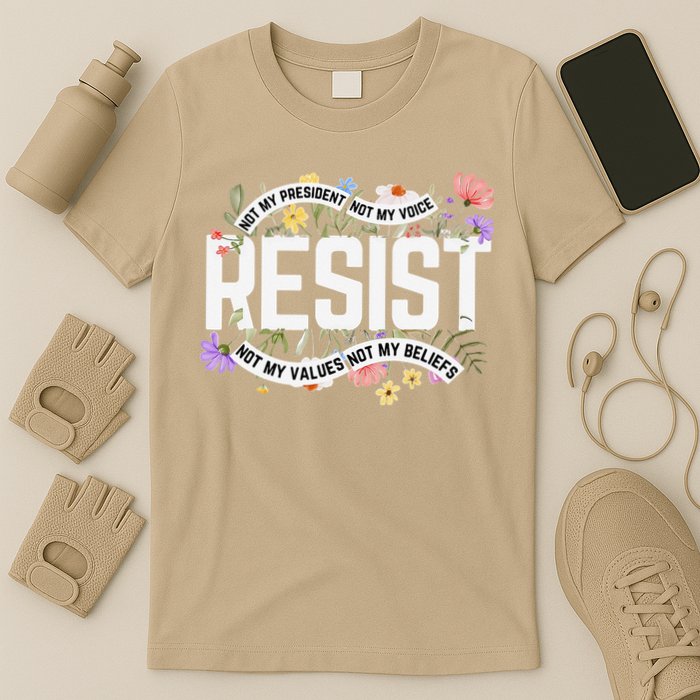 RESIST - Not My President Not My Voice Not My Values Not My T-Shirt