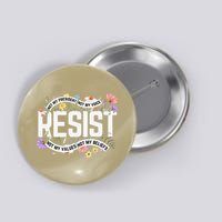 RESIST - Not My President Not My Voice Not My Values Not My Button