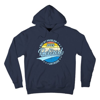 Retirement - Not My Problem Anymore Hoodie