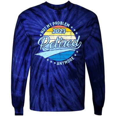 Retirement - Not My Problem Anymore Tie-Dye Long Sleeve Shirt