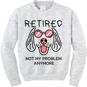 Retired Not My Problem Anymore Dog Cartoon Retirement Gifts Kids Sweatshirt