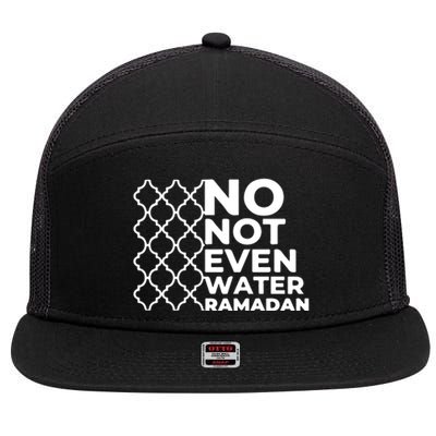 Ramadan No Not Even Water Gift For Ramadan Mubarak 7 Panel Mesh Trucker Snapback Hat