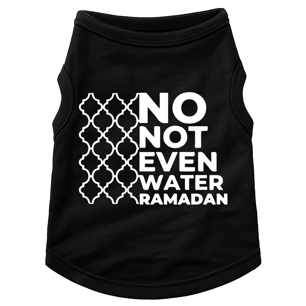 Ramadan No Not Even Water Gift For Ramadan Mubarak Doggie Tank
