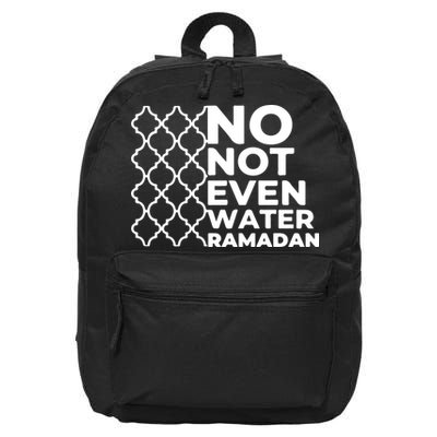 Ramadan No Not Even Water Gift For Ramadan Mubarak 16 in Basic Backpack