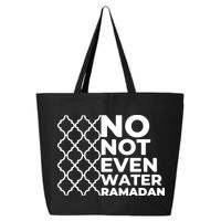 Ramadan No Not Even Water Gift For Ramadan Mubarak 25L Jumbo Tote