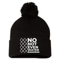 Ramadan No Not Even Water Gift For Ramadan Mubarak Pom Pom 12in Knit Beanie
